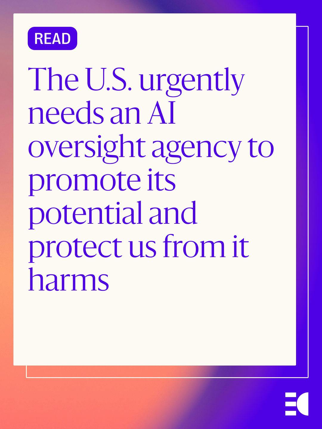 The U.S. urgently needs an AI oversight agency to promote its potential and protect us from its harms