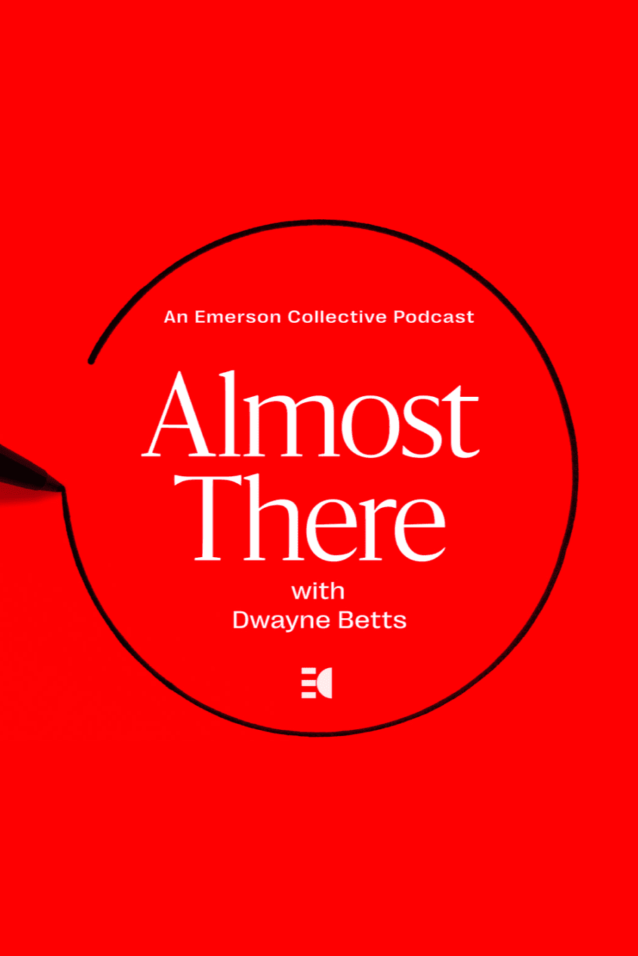 An Emerson Collective Podcast: Almost There with Dwayne Betts